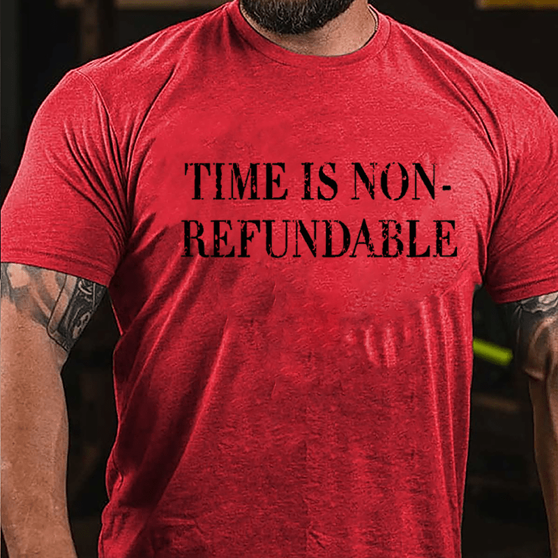 Time Is Non-refundable Cotton T-shirt (Free Customization)-Maturelion