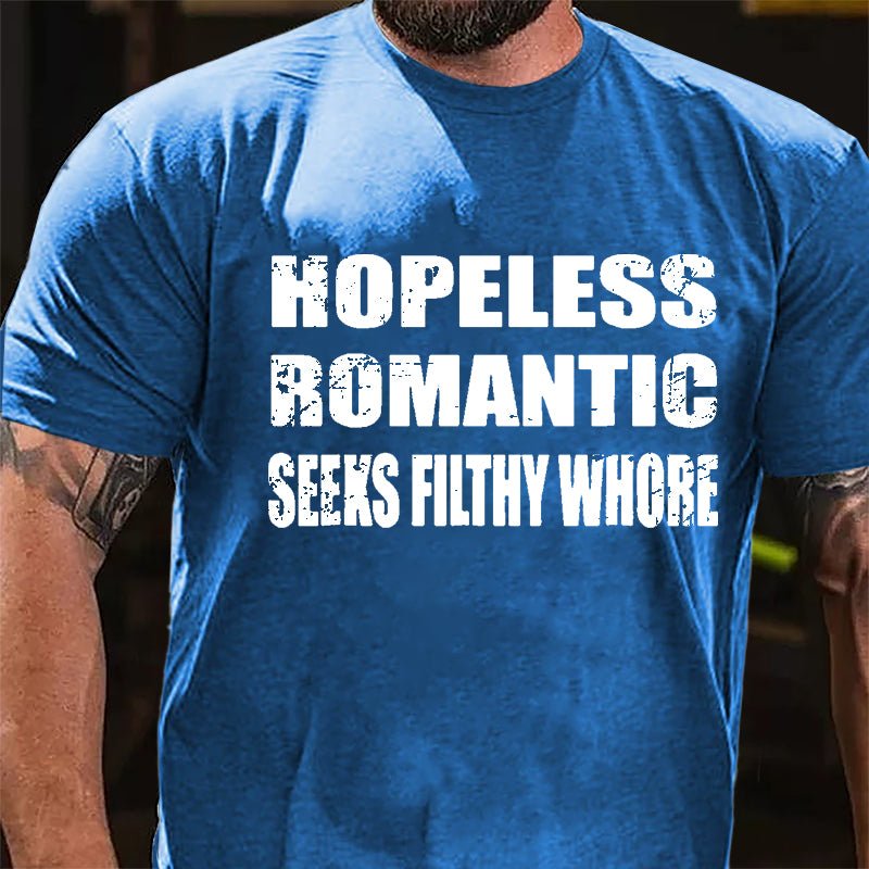 Hopeless Romantic Seeks Filthy Whore Cotton T-shirt-Maturelion