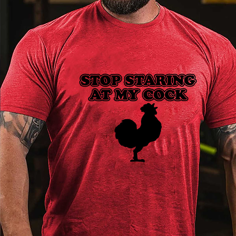 Stop Staring At My Cock Cotton T-shirt-Maturelion