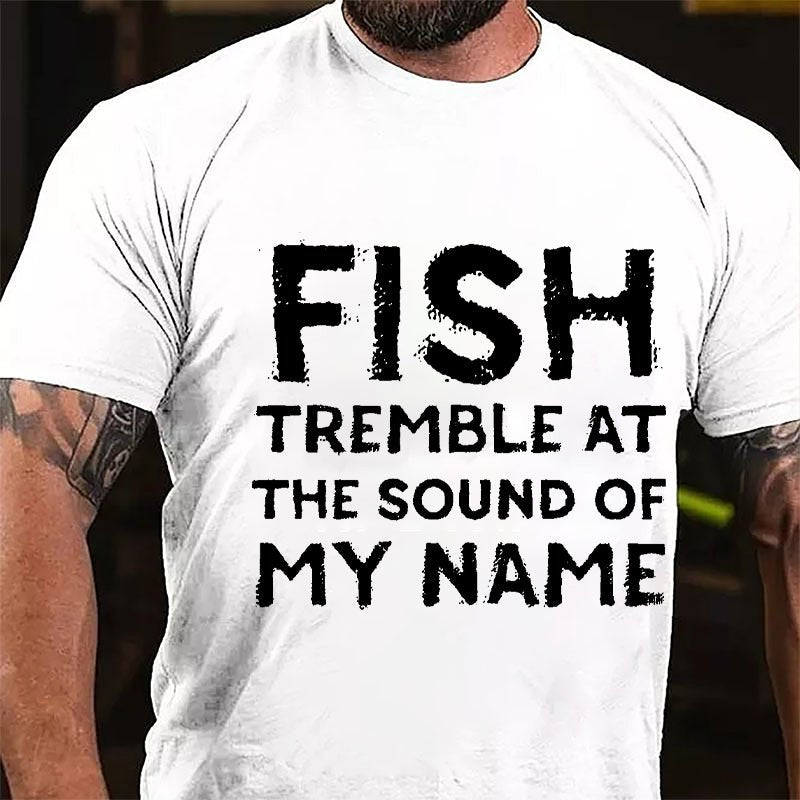 Fish Tremble At The Sound Of My Name Cotton T-shirt-Maturelion
