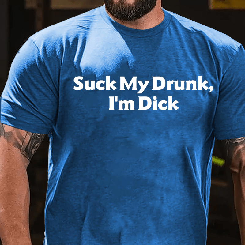 Suck My Drunk I'm Dick Humorous Cotton T-shirt-Maturelion