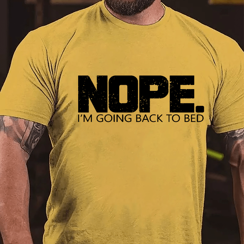 NOPE I'm Going Back To Bed Cotton T-shirt-Maturelion