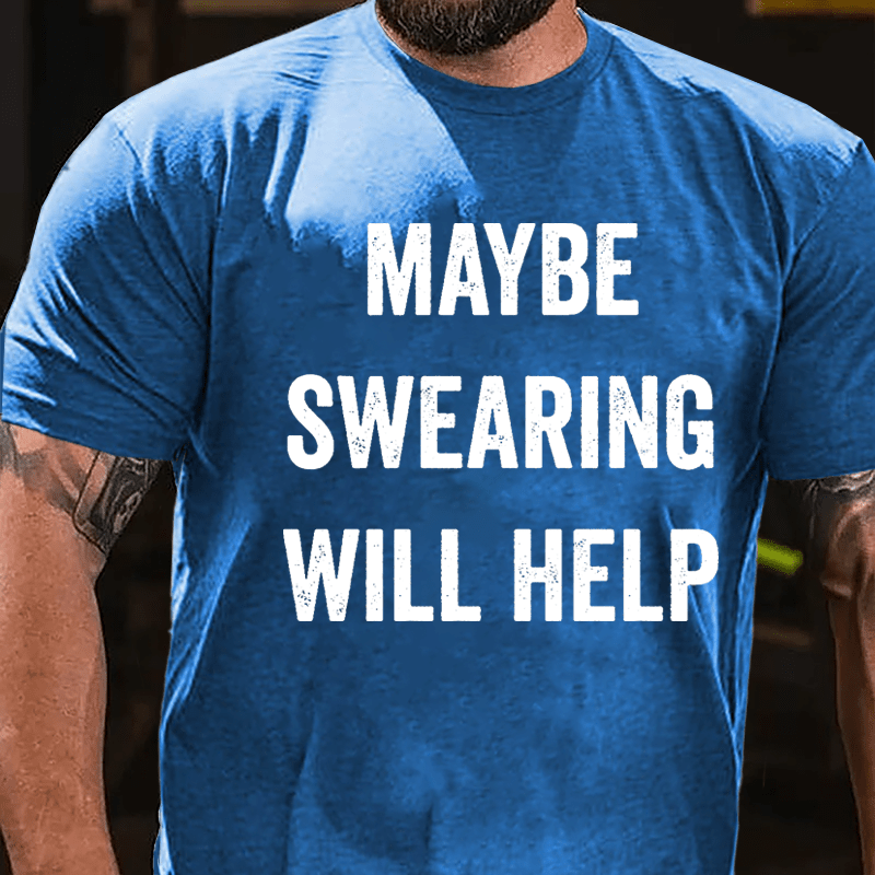 Maybe Swearing Will Help Cotton T-shirt-Maturelion