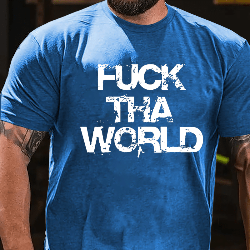Fuck That World Cotton T-shirt-Maturelion