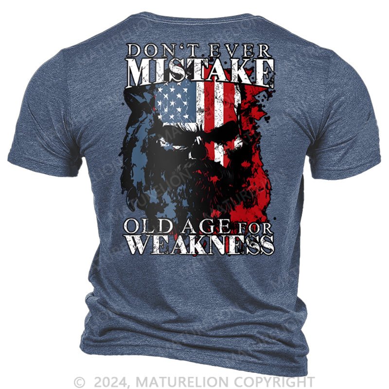 Maturelion Don't Mistake Old Age for Weakness T-shirt
