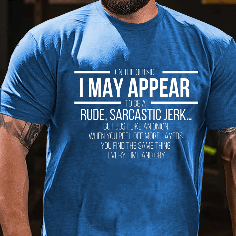 On The Outside I May Appear To Be A Rude Sarcastic Jerk Funny Cotton T-shirt-Maturelion