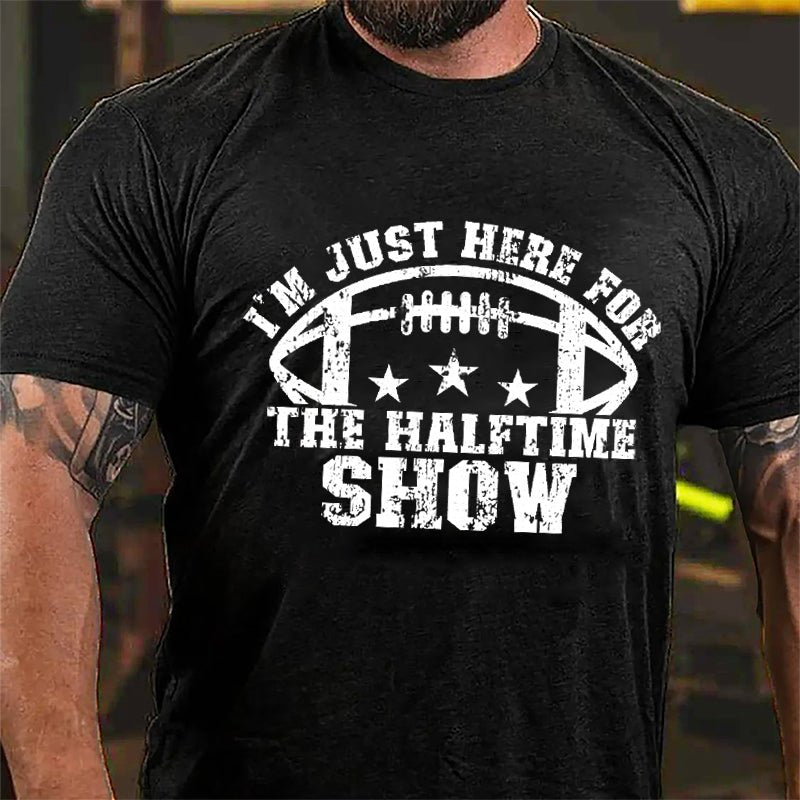 Super Bowl I'm Just Here For The Halftime Show Cotton T-shirt-Maturelion