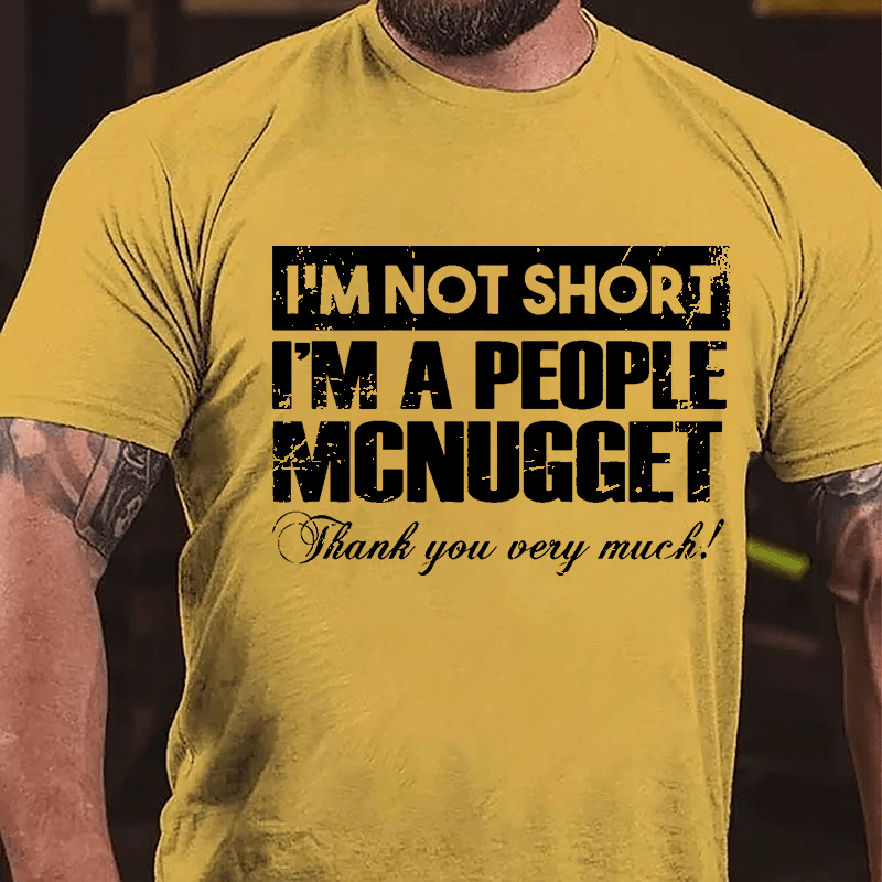 I'm Not Short I'm A People McNugget Thank You Very Much Cotton T-shirt-Maturelion