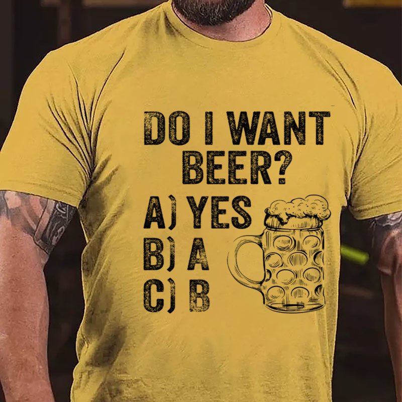 Do I Want Beer Funny Print Cotton T-shirt-Maturelion