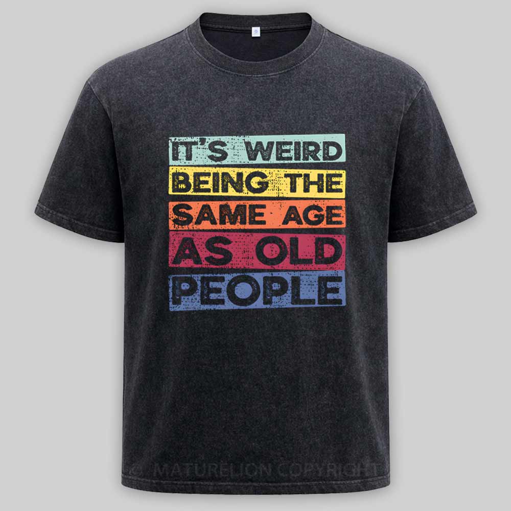 Maturelion  Same Age As Old People Washed T-shirt