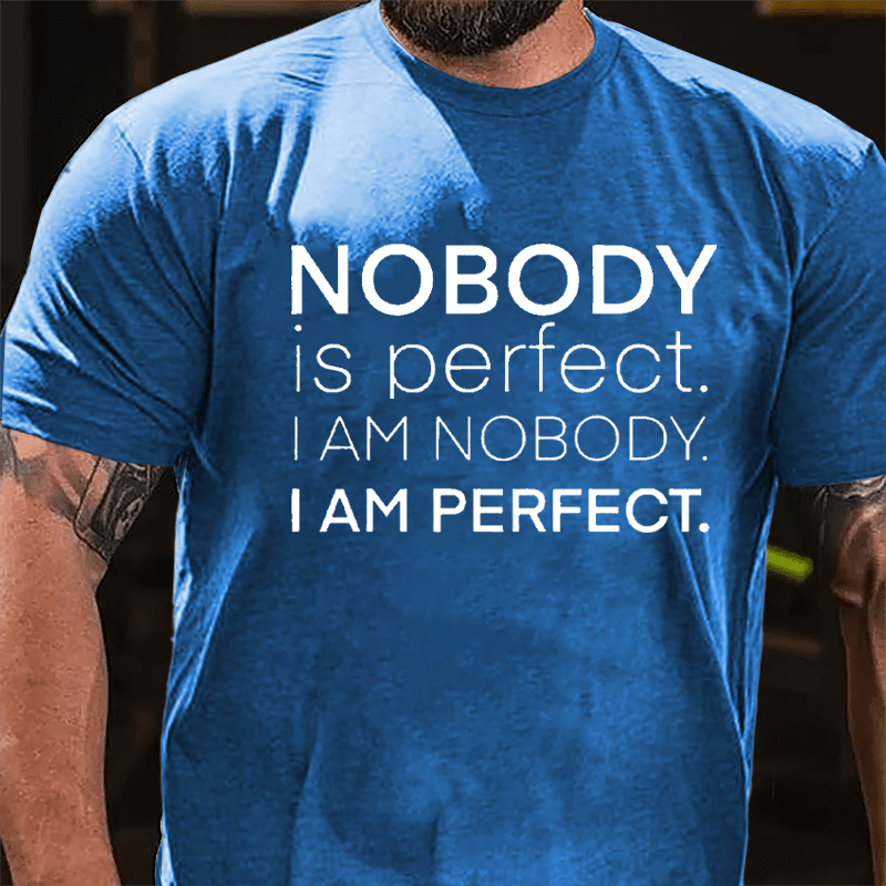 Nobody Is Perfect I Am Nobody I Am Perfect Cotton T-shirt-Maturelion