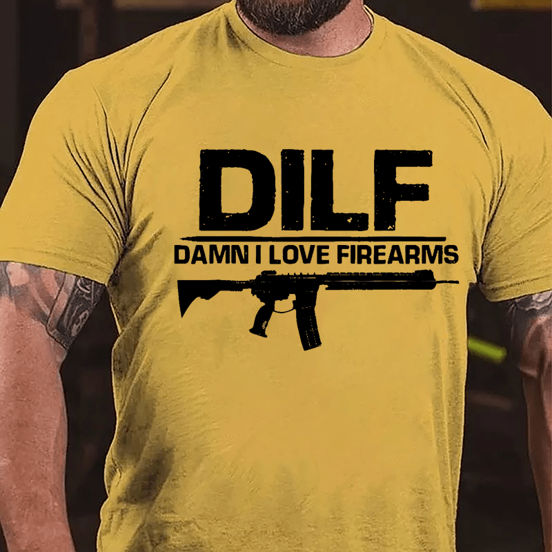 DILF Damn I Love Firearms Cotton T-shirt (Free Customization)