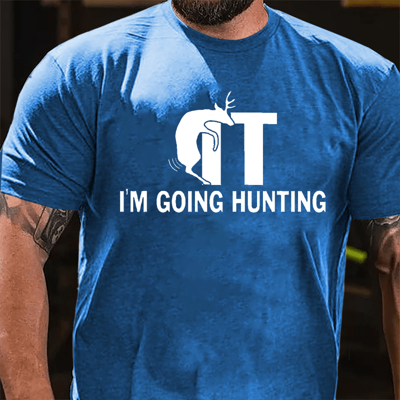Buck/Fuck It I'm Going Hunting Funny Cotton T-shirt-Maturelion