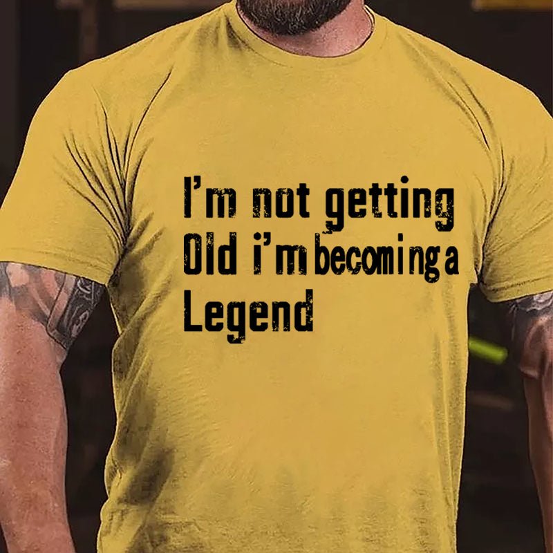 I'm Not Getting Old I'm Becoming A Legend Men's Cotton T-shirt-Maturelion