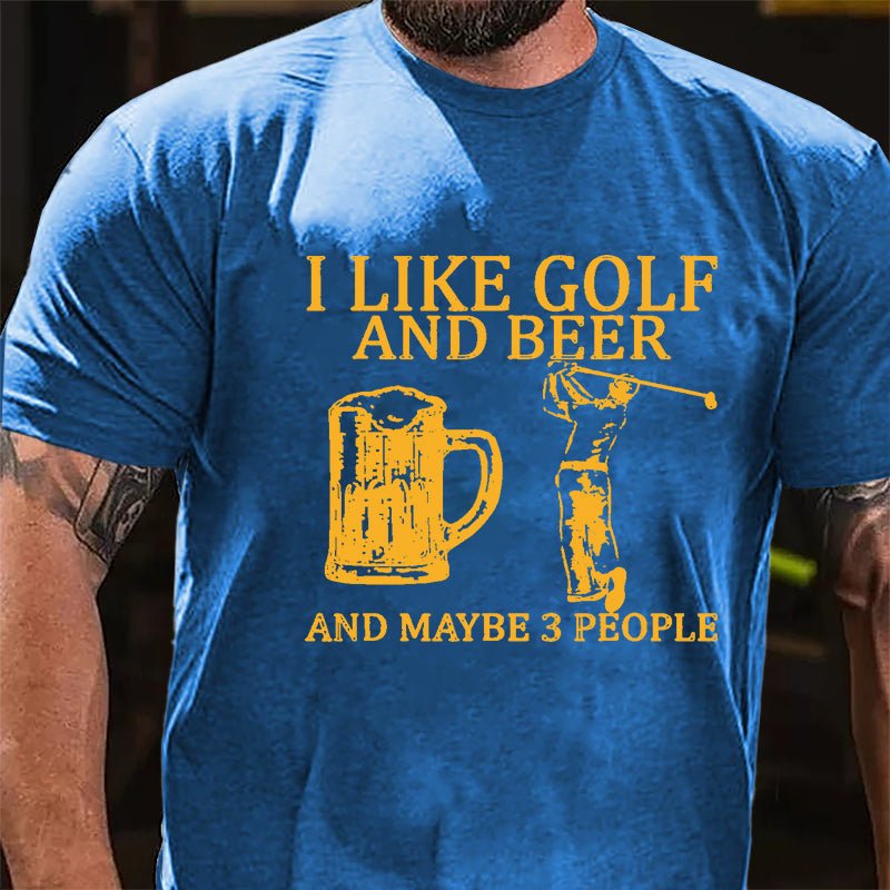 I Like Golf And Beer And Maybe 3 People Cotton T-shirt-Maturelion