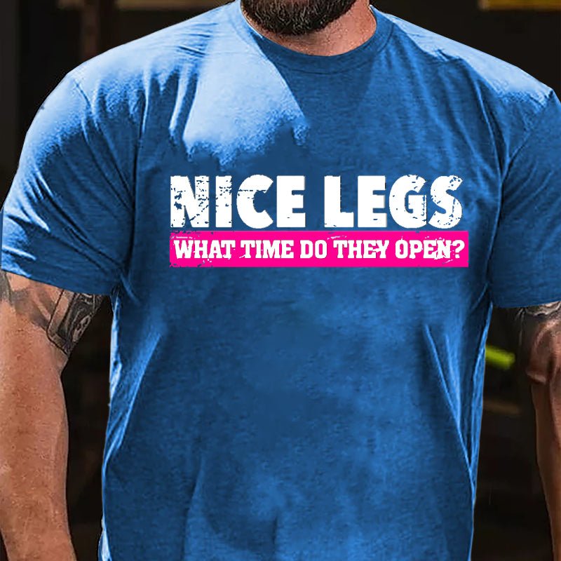 Nice Legs What Time Do They Open Cotton T-shirt-Maturelion