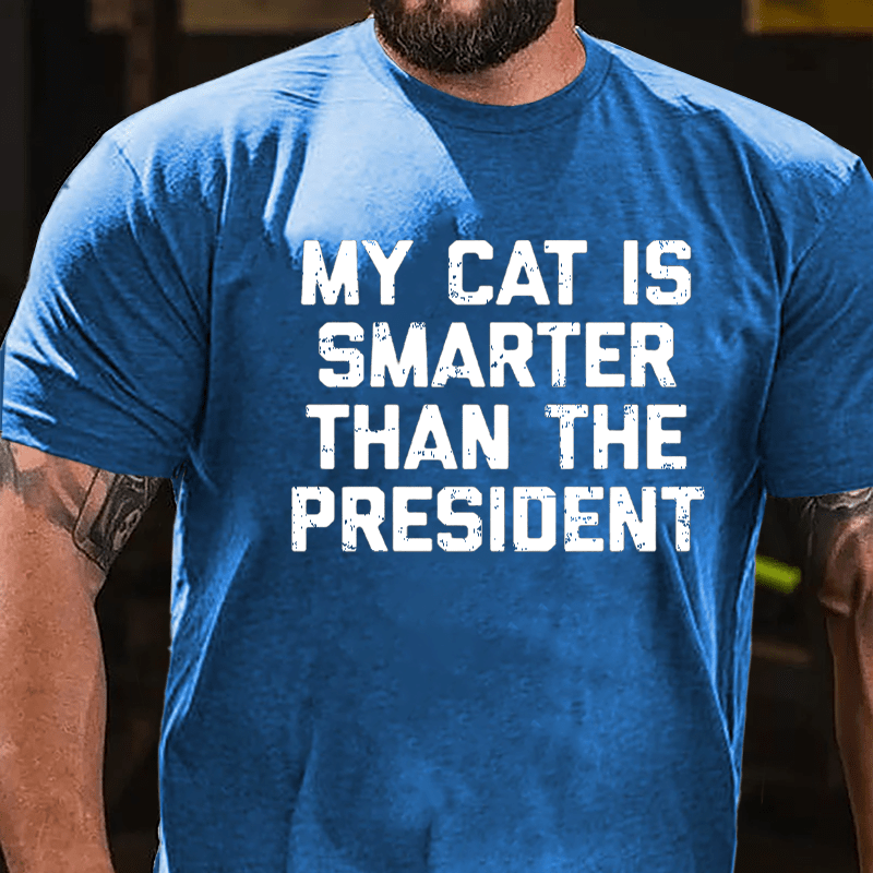 My Cat Is Smarter Than The President Cotton T-shirt-Maturelion