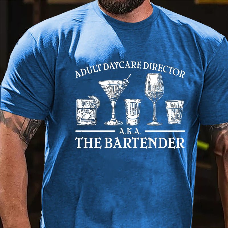 Adult Daycare Director A.K.A. The Bartender Cotton T-shirt-Maturelion