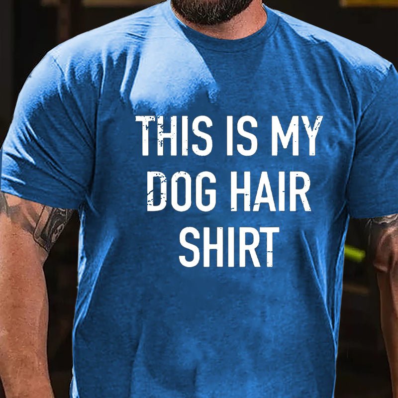 This Is My Dog Hair Shirt Cotton T-shirt-Maturelion