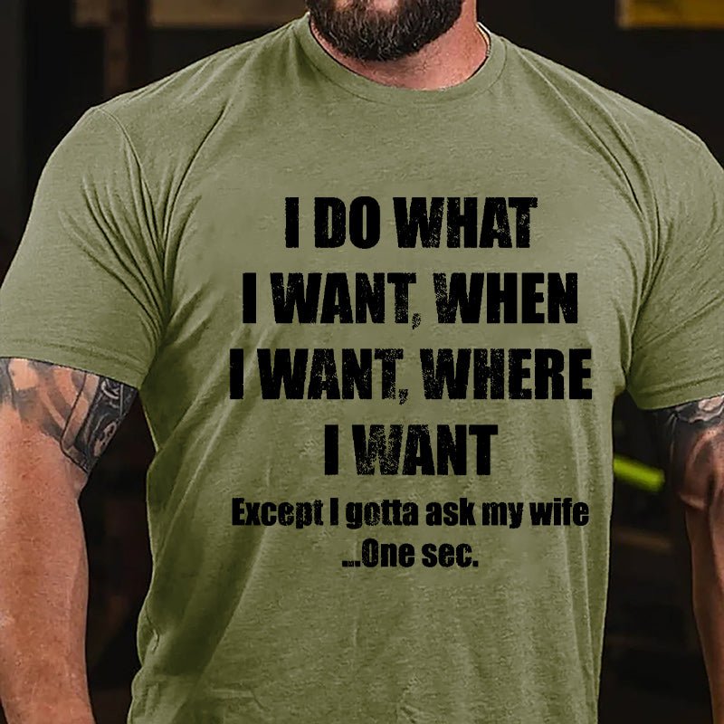 I Do What I Want When I Want Where I Want Funny Cotton T-shirt-Maturelion