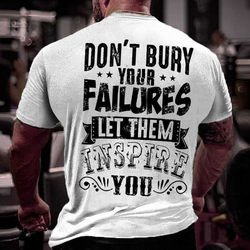 Don't Bury Your Failures Let Them Inspire You Cotton T-shirt-Maturelion