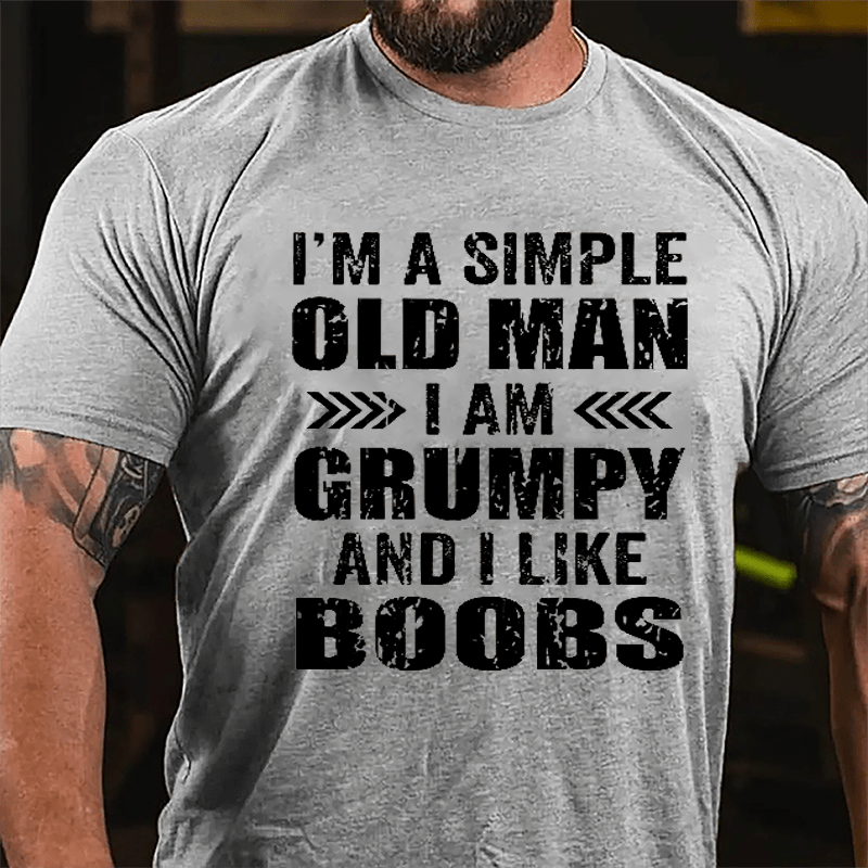 Men's I'm A Simple Old Man I Am Grunpy And I Like Boobs Cotton T-shirt-Maturelion