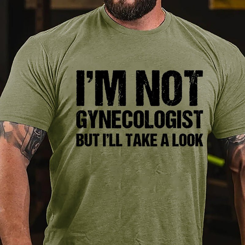 I'm Not Gynecologist But I'll Take A Look Cotton T-shirt-Maturelion