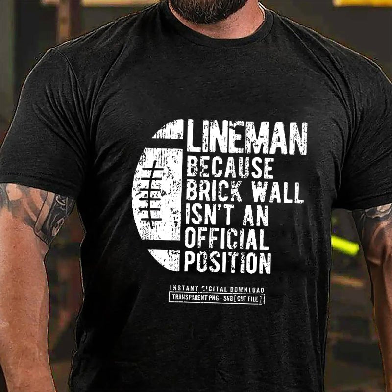 Super Bowl Lineman Because Brick Wall Isn't An Official Position Men Cotton T-shirt-Maturelion