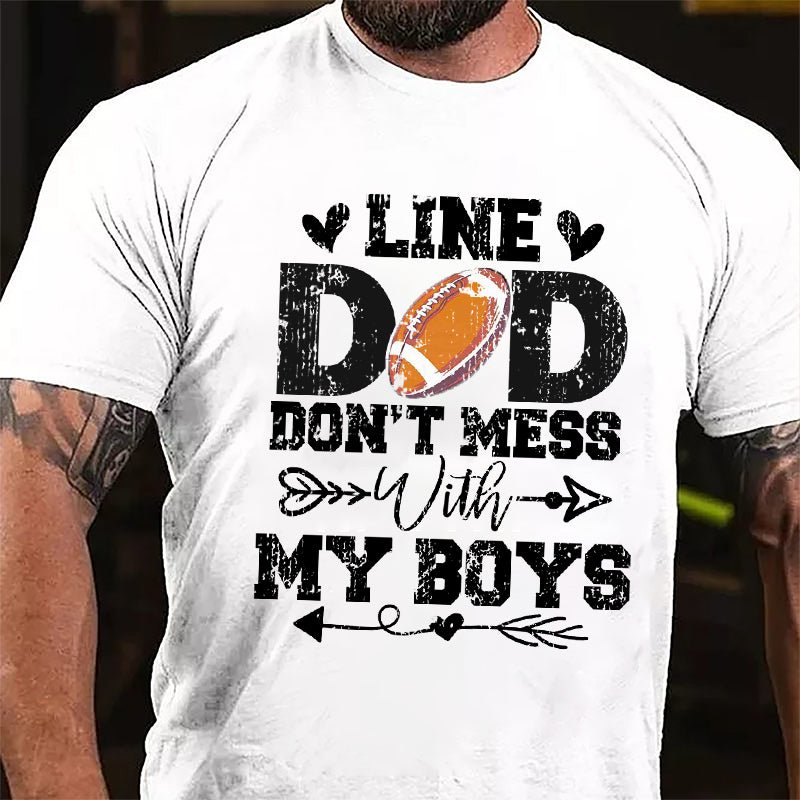 Super Bowl Line Dad Don't Mess With My Boys Cotton T-shirt-Maturelion