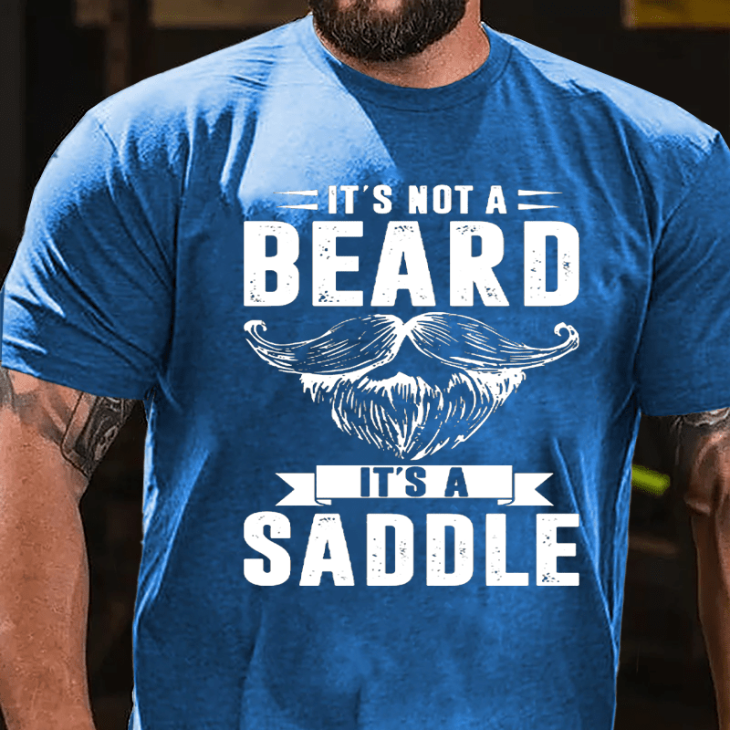 It's Not A Beard It's A Saddle Cotton T-shirt-Maturelion