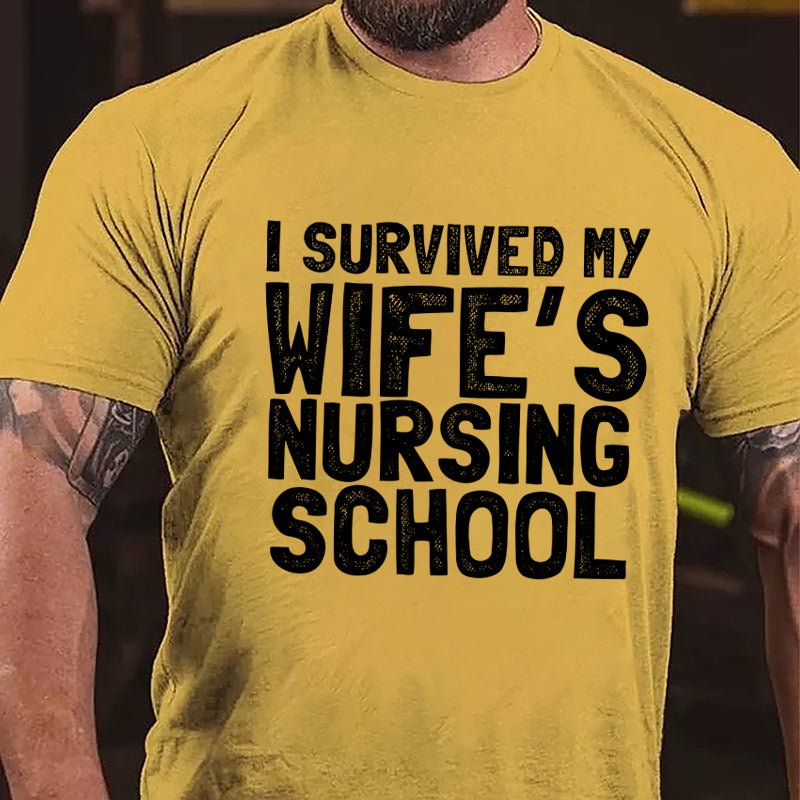 I Survived My Wife's Nursing School Cotton T-shirt-Maturelion
