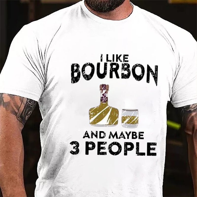 I Like Bourbon And Maybe Three People Cotton T-shirt-Maturelion