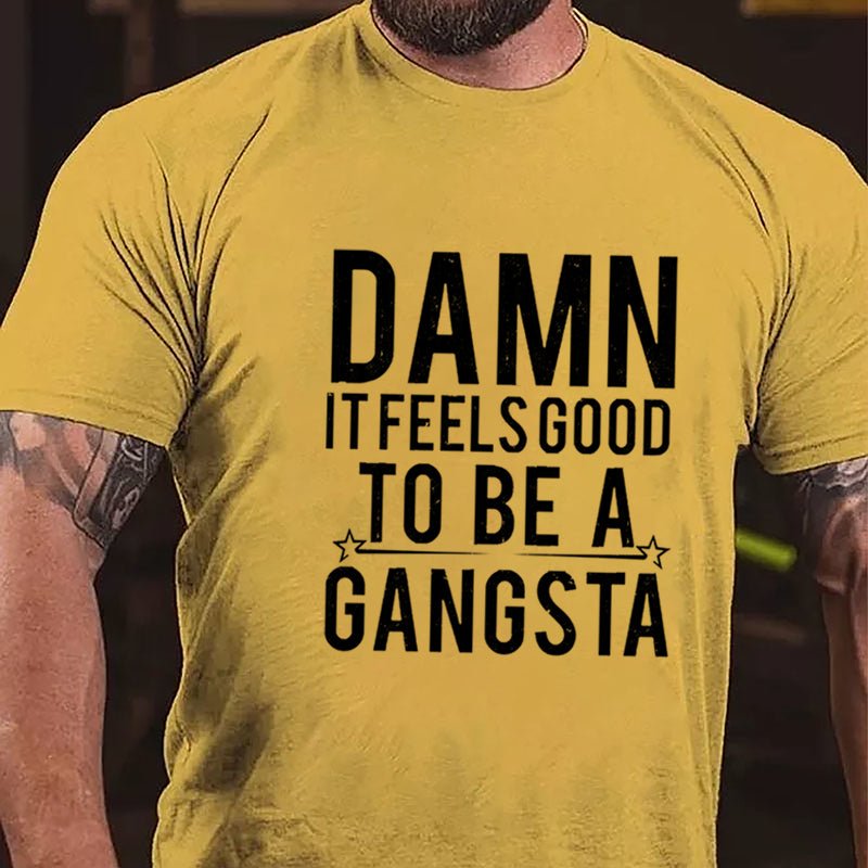 Damn It Feels Good To Be A Gangsta Cotton T-shirt-Maturelion