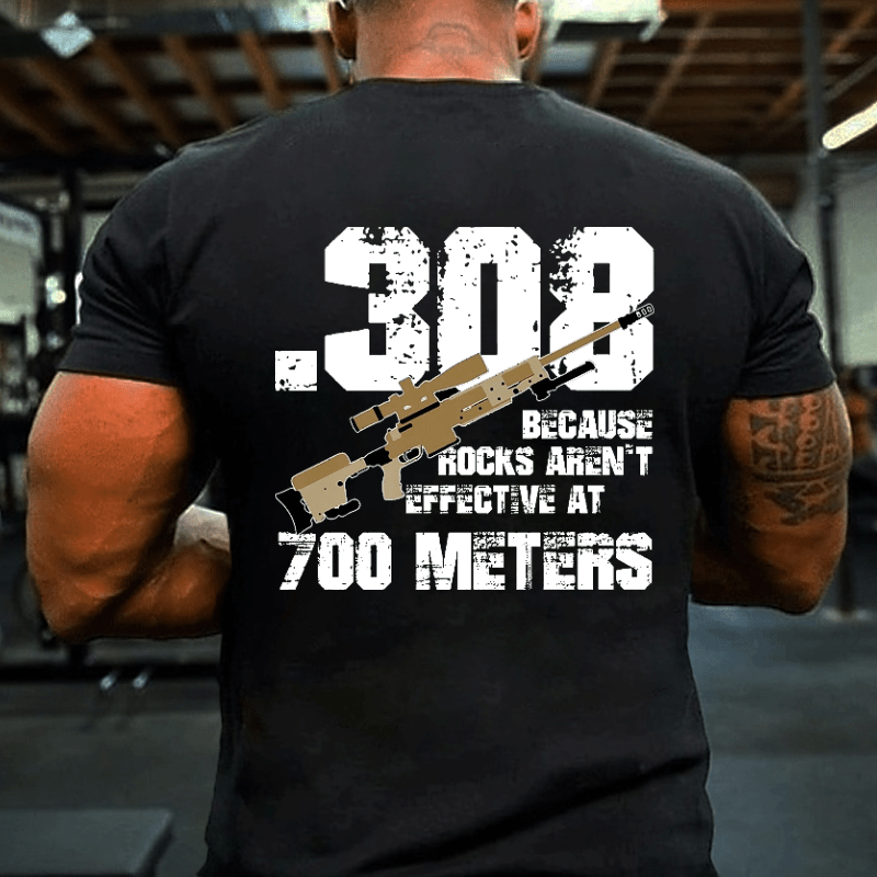 .308 Because Rocks Aren't Effective At 700 Meters Cotton T-shirt -Maturelion