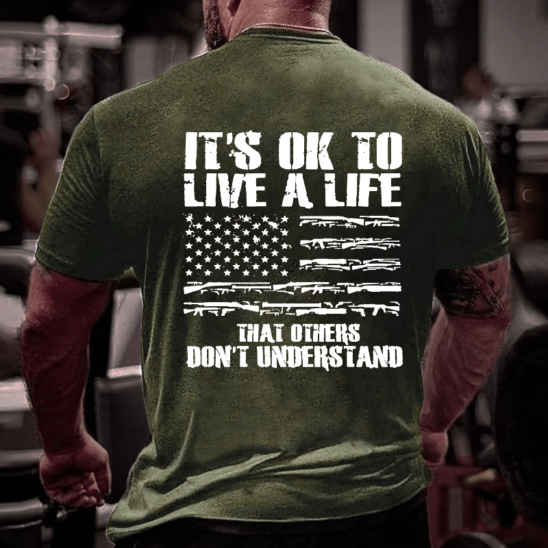 It's OK To Live A Life That Others Don't Understand Cotton T-shirt-Maturelion