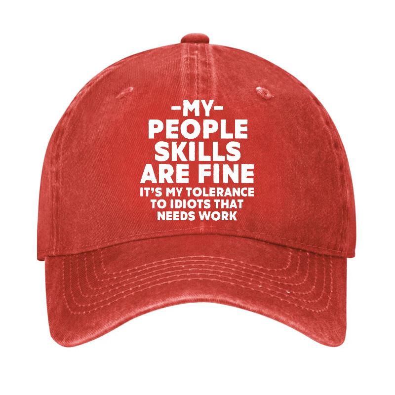 My People Skills Are Fine It's My Tolerance To Idiots That Needs Work Funny Cap-Maturelion