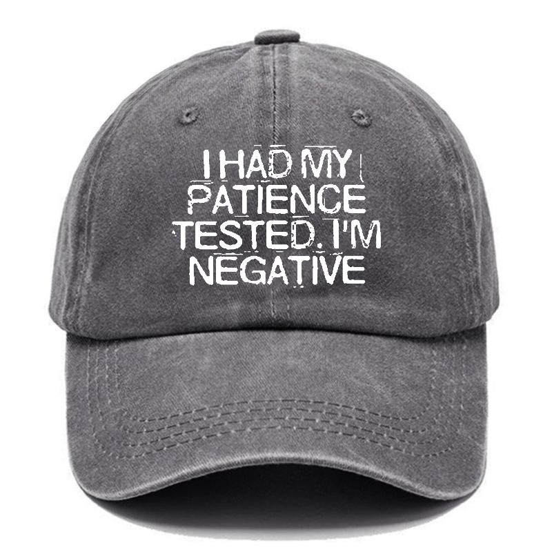 I Had My Patience Tested I'm Negative Sarcastic Cap -Maturelion