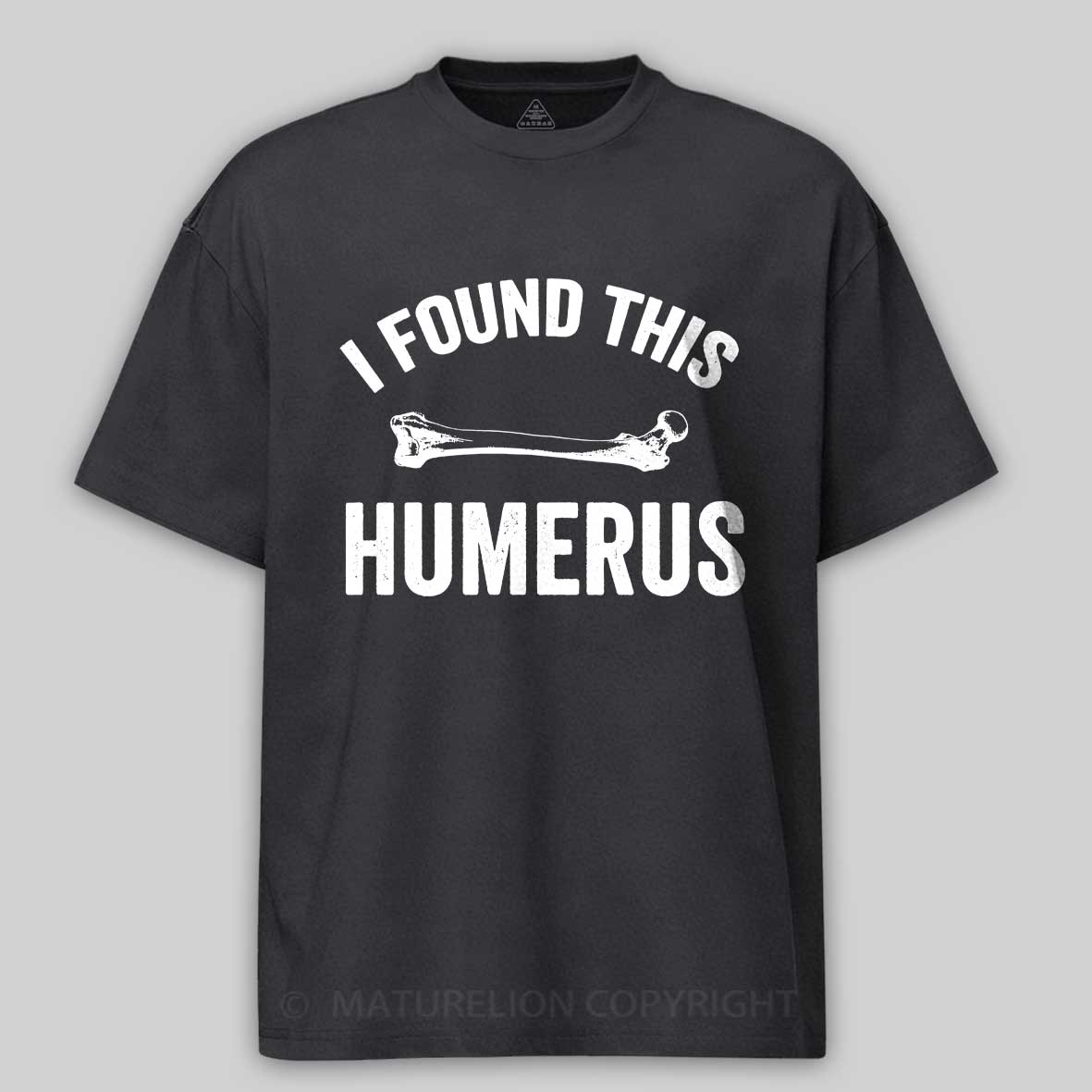 Maturelion I found this humerus Cotton T-shirt