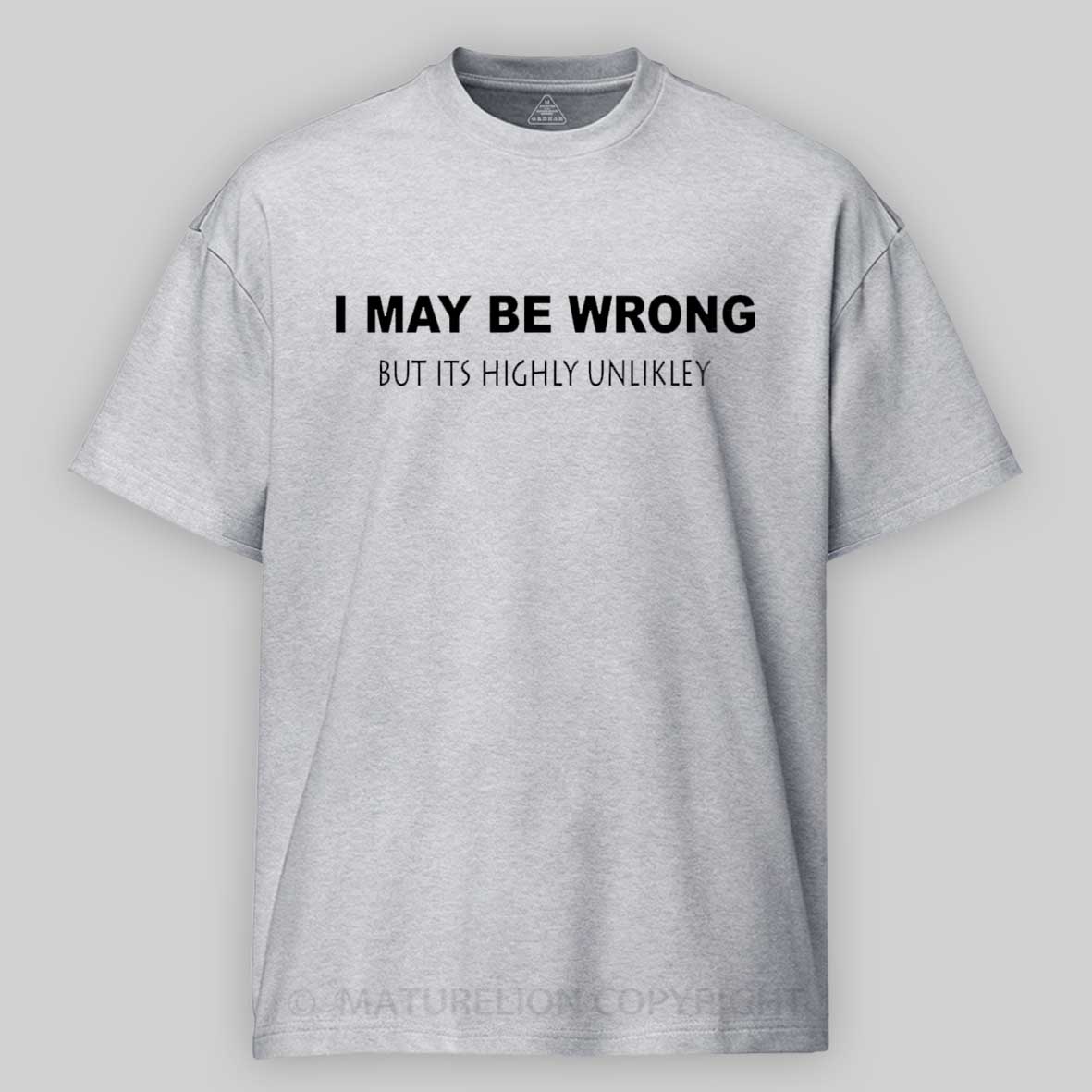 Maturelion I May Be Wrong Cotton T-shirt