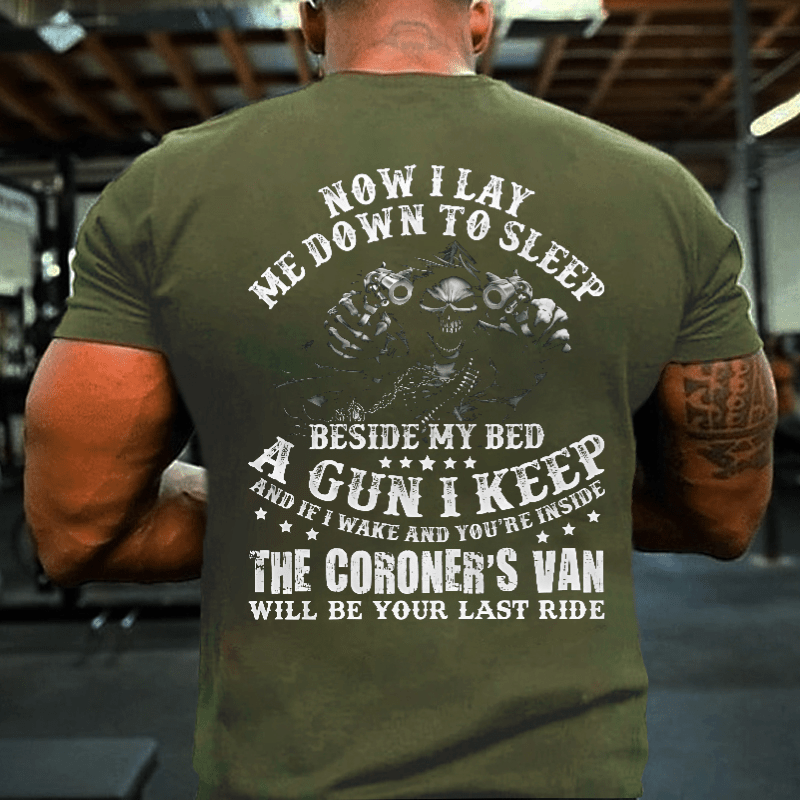 If I Wake And You're Inside Keep The Coroner's Van Will Be Your Last Ride Sarcastic Cotton T-shirt (Free Customization)