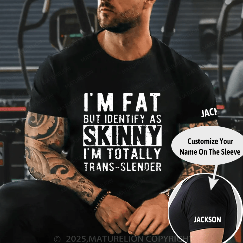 I'm Fat But Identify As Skinny I'm Totally Trans-slender Cotton T-shirt -Maturelion