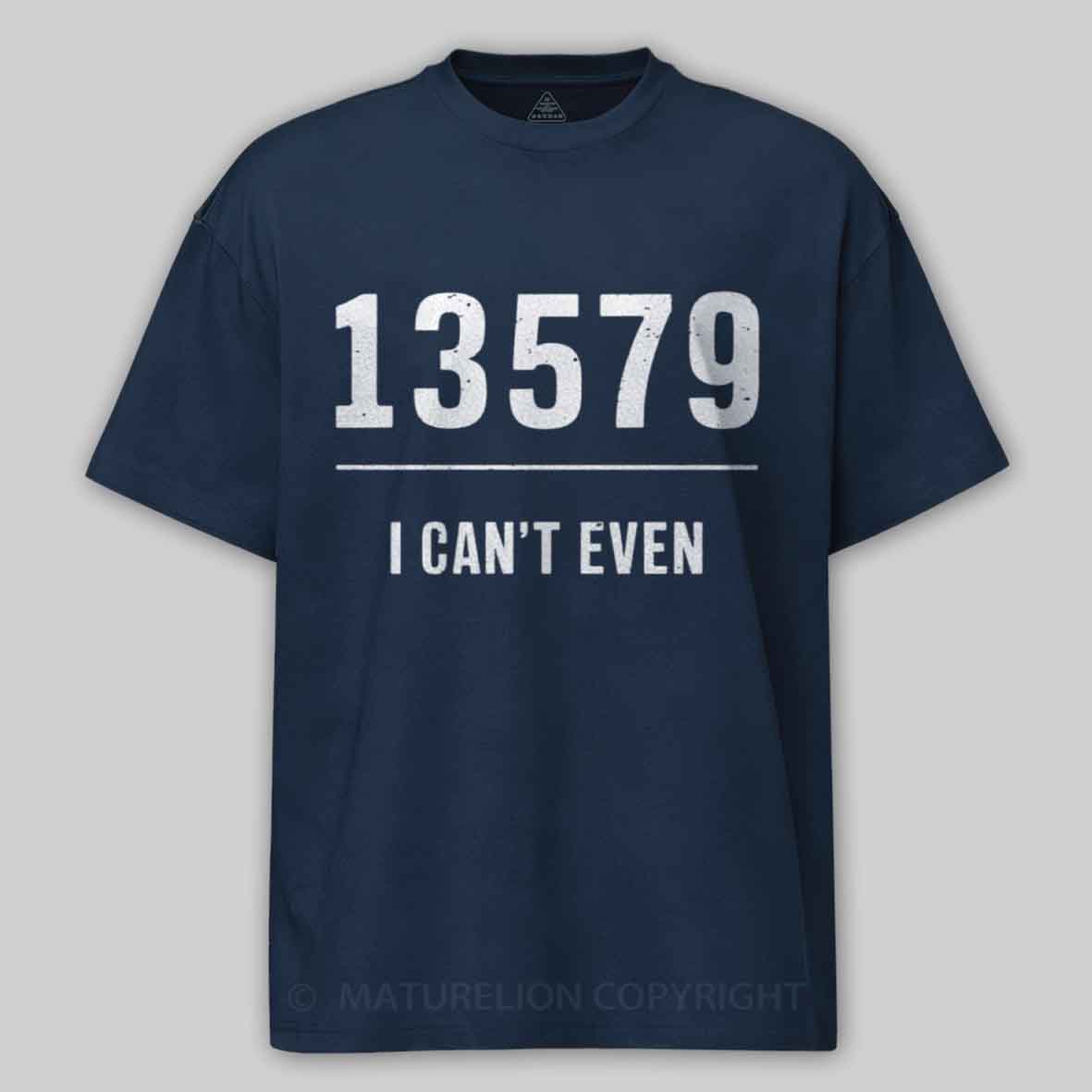 Maturelion I can't even, Dad Joke Pun T shirt Cotton T-shirt