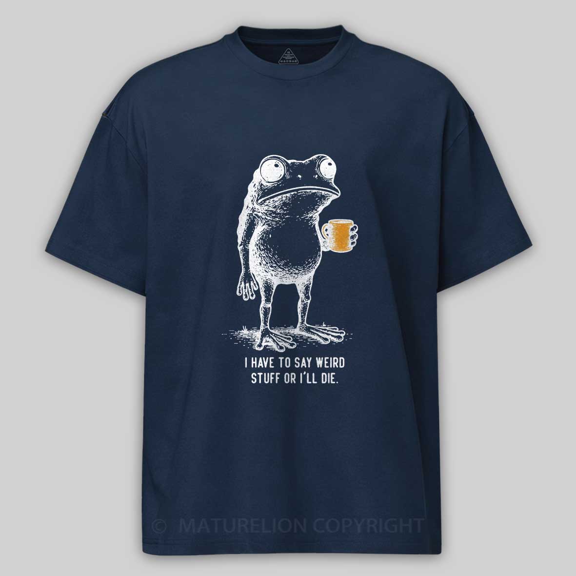 Maturelion Men's T-Shirt I Have to Say Weird Stuff Or I'll Die Frog Drinking Cotton T-Shirt