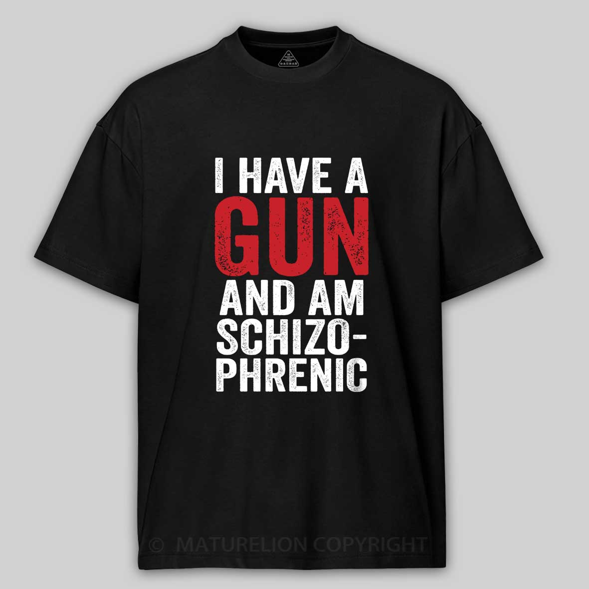 Maturelion I Have A Gun And Am Schizophrenic Cotton T-shirt