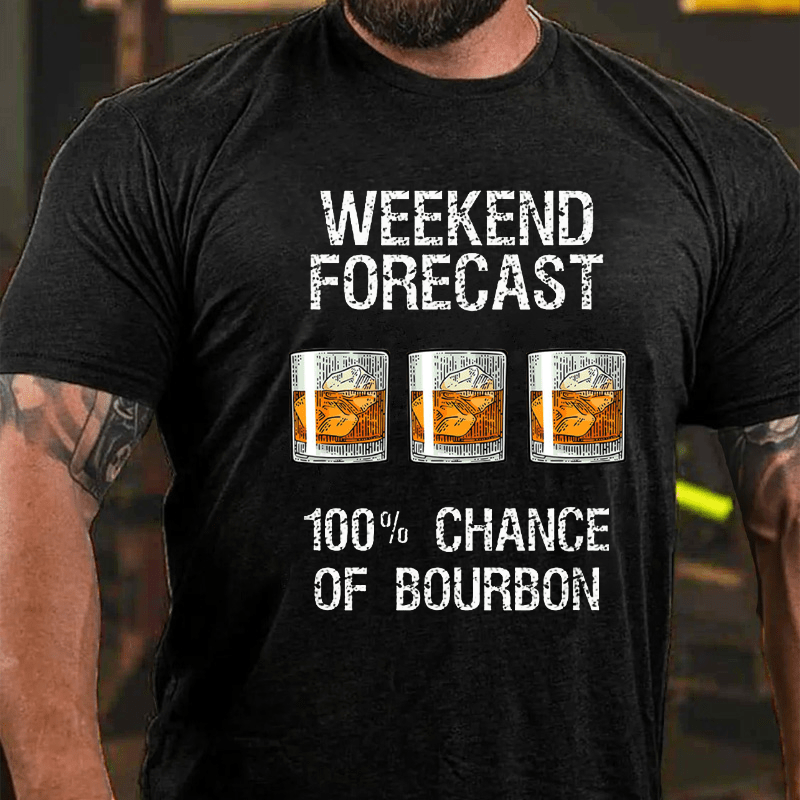 Weekend Forecast 100% Chance Of Burbon Cotton T-shirt-Maturelion