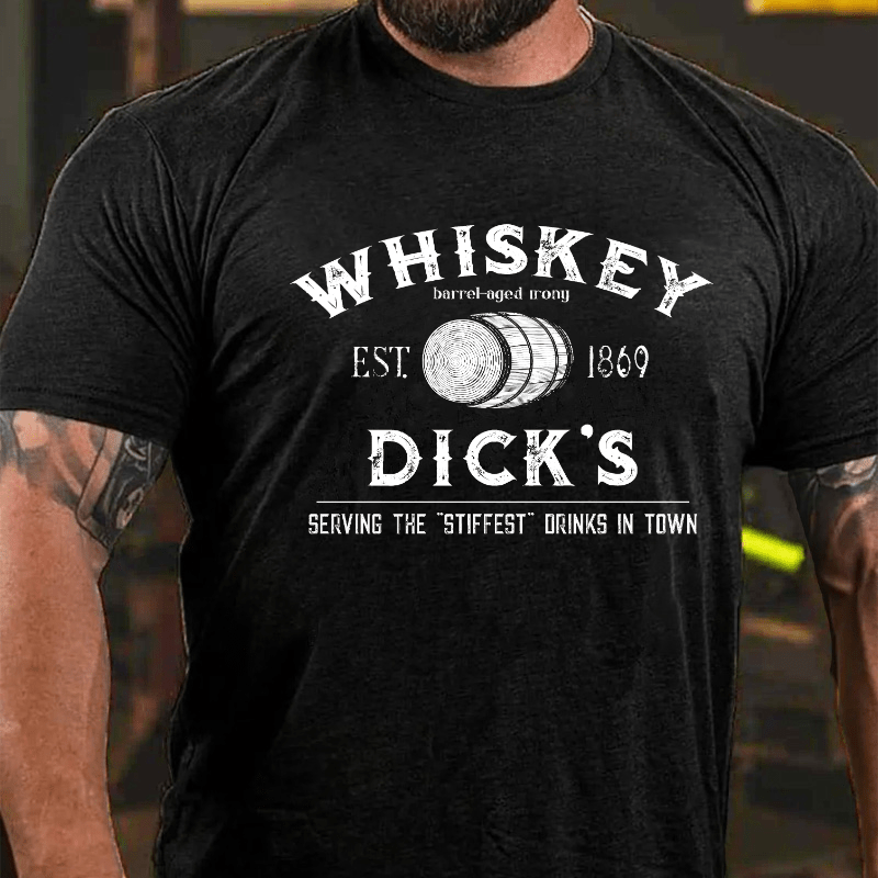 Whiskey Dick's Serving The Stiffest Drinks In Town Cotton T-shirt-Maturelion