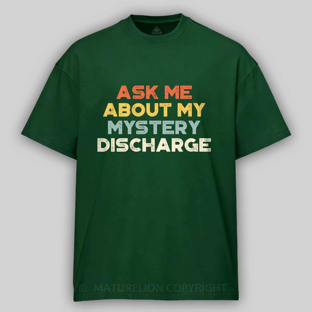 Maturelion Funny Offensive Ask Me About My Mystery Discharge Cotton T-shirt