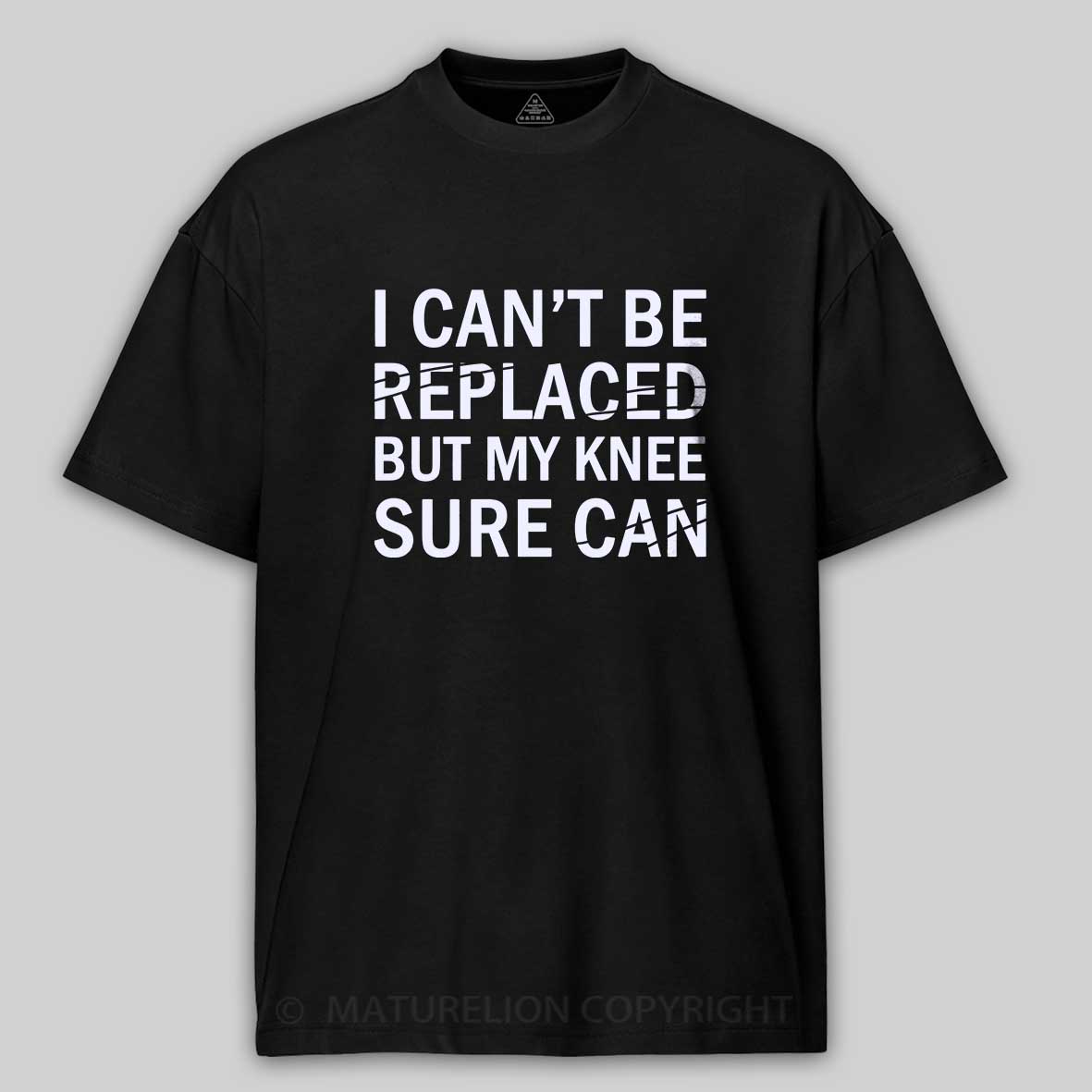 Maturelion I Can't Be Replaced But My Knee Sure Can Cotton T-shirt