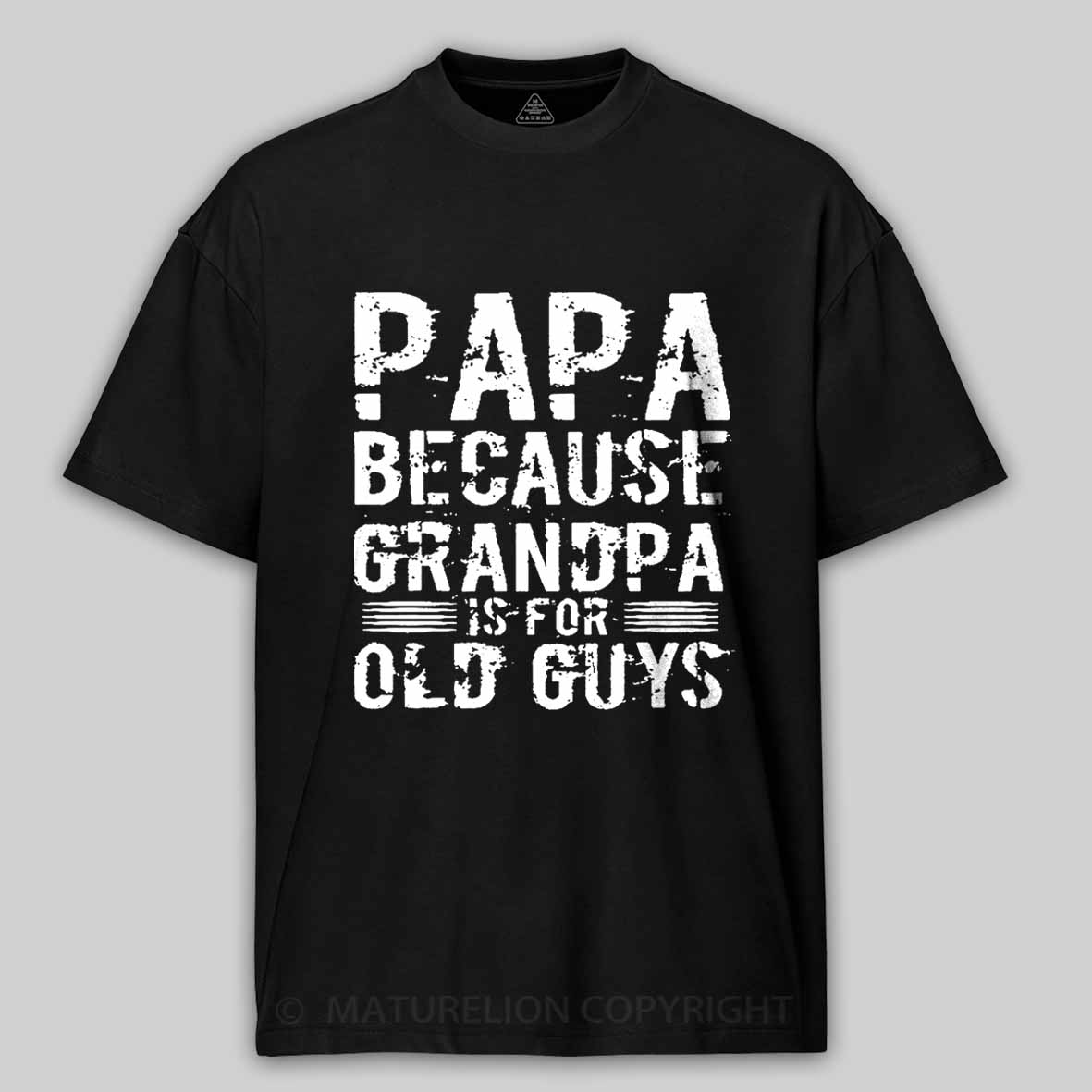 Papa Because Grandpa Is For Old Guys Father's Day Cotton T-shirt