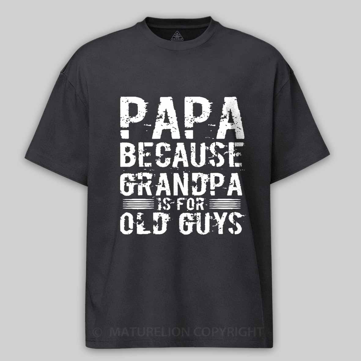 Papa Because Grandpa Is For Old Guys Father's Day Cotton T-shirt
